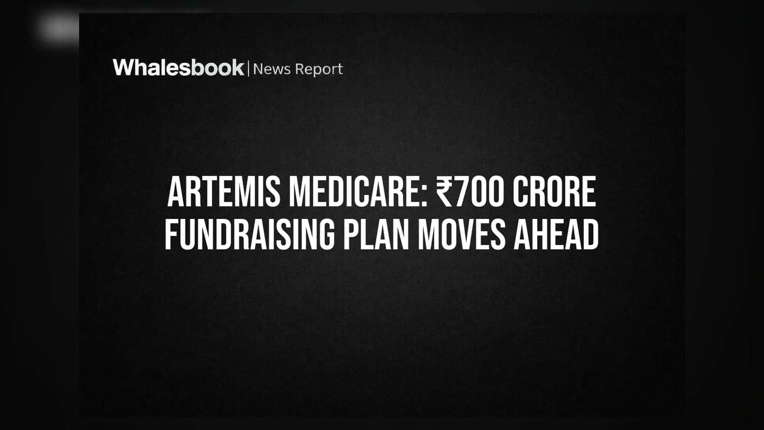 Artemis Medicare to seek shareholder nod for ₹700 crore fundraising