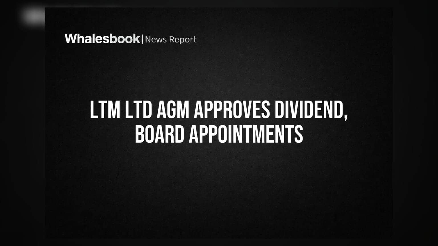 LTM Ltd शेअरहोल्डर्सची दिवाळी! ₹53 चा अंतिम डिव्हिडंड जाहीर, AGM मध्ये मोठे निर्णय