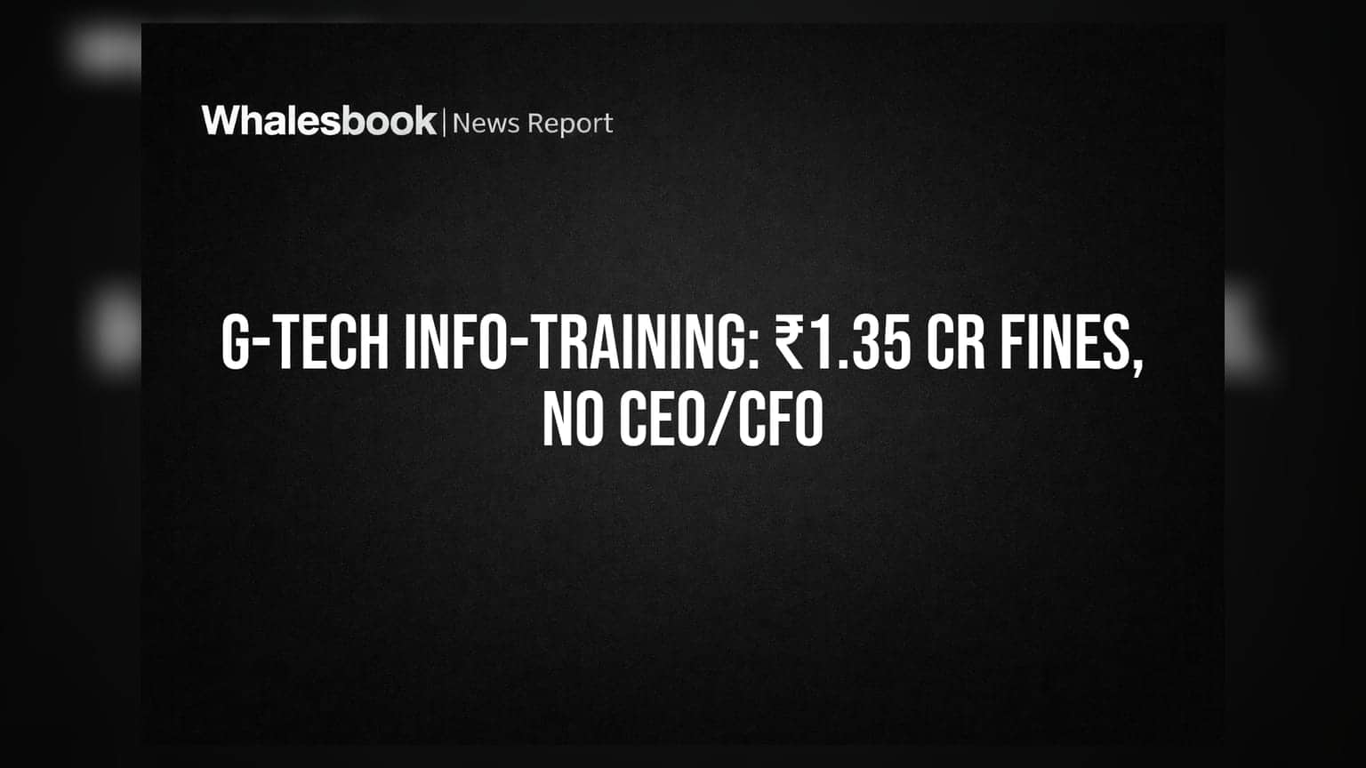 G-Tech Info-Training: ₹1.35 கோடி அபராதம்! நிர்வாக சீர்குலைவில் நிறுவனம்