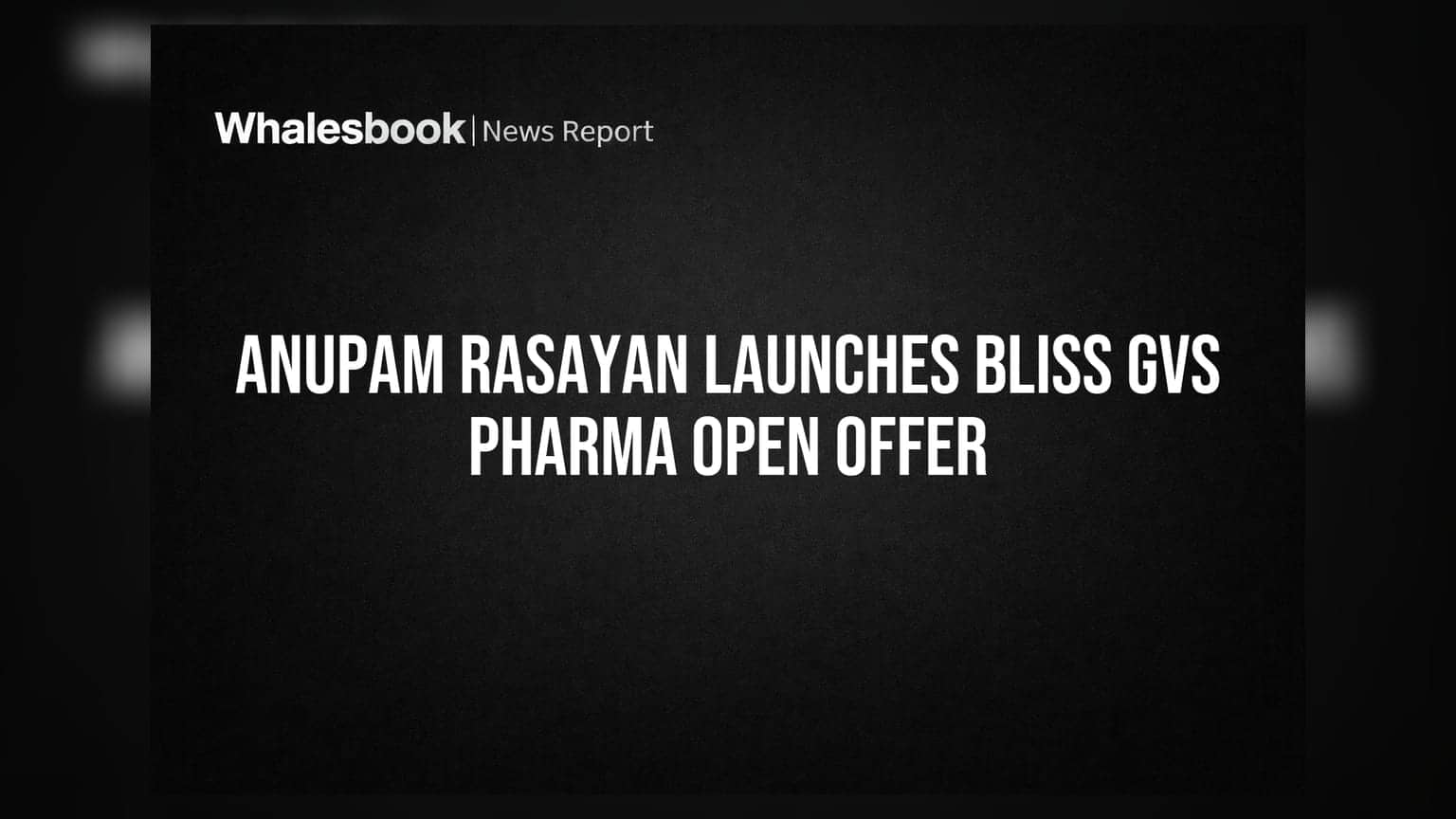 Anupam Rasayan ची Bliss GVS Pharma मध्ये हिस्सेदारी! ₹299 प्रति शेअर दराने खुली ऑफर