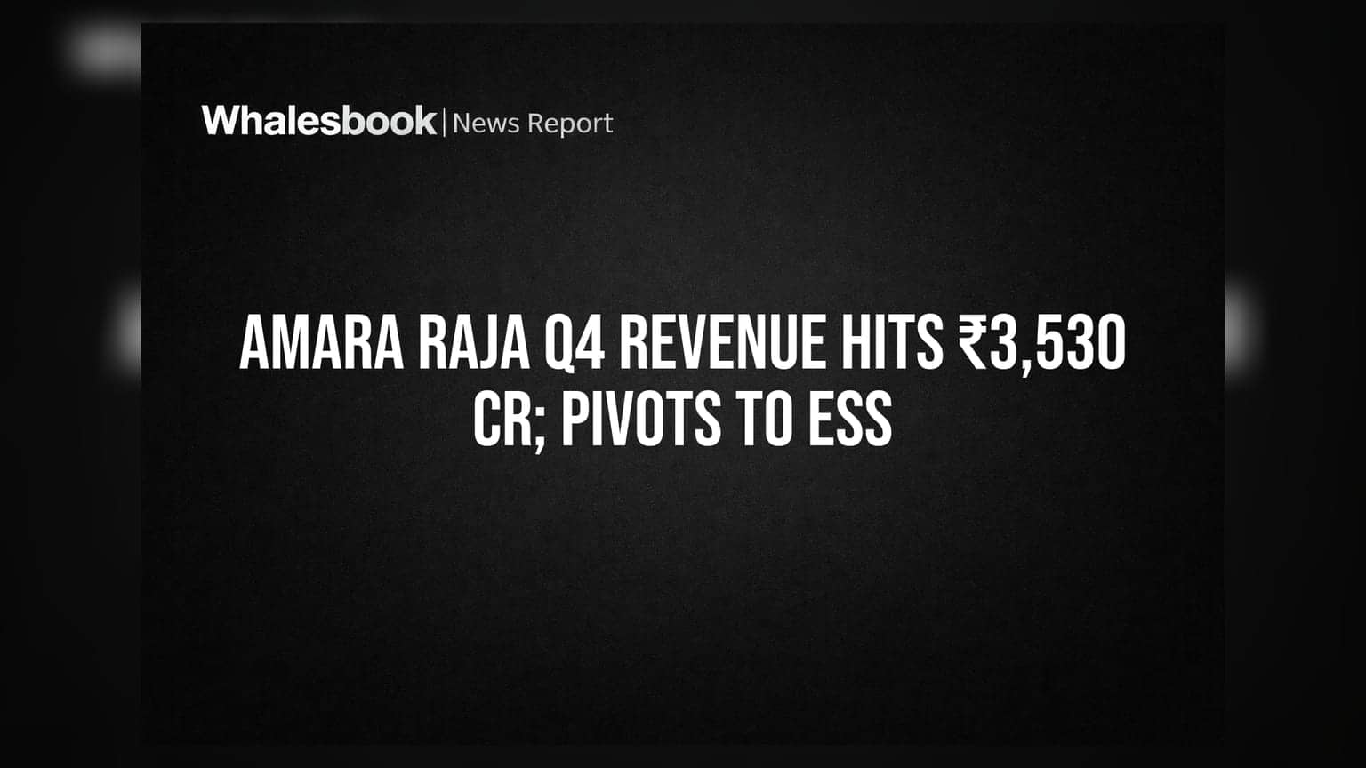 Amara Raja Energy & Mobility posts Q4 FY26 revenue of ₹3,530 crore; eyes ESS growth