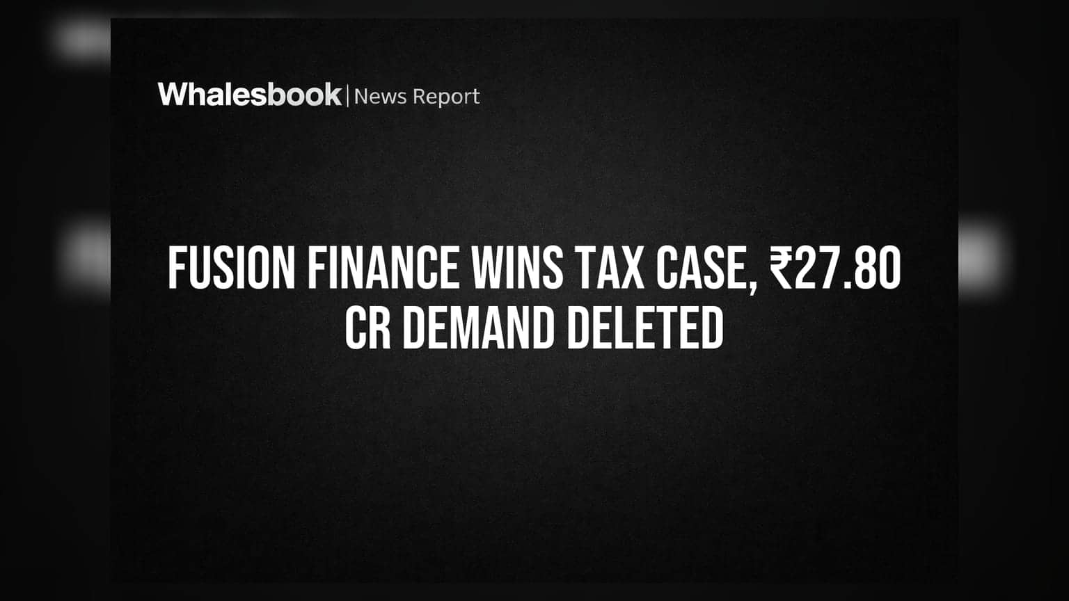 Fusion Finance Tax Victory: ₹27.80 कोटींची मागणी रद्द, गुंतवणूकदारांना दिलासा