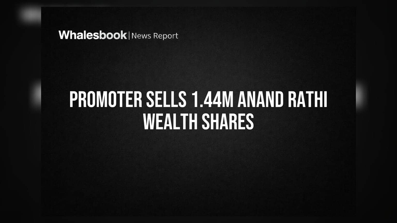 Anand Rathi Wealth: பங்குதாரர் மாற்றம்! Anand Rathi Financial Services 1.44 மில்லியன் பங்குகளை விற்பனை செய்தது