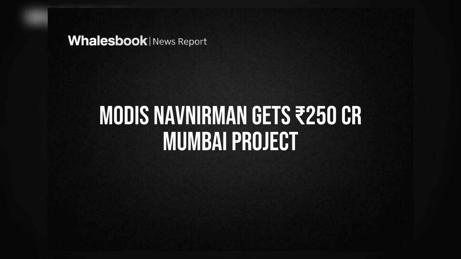 Modis Navnirman: மும்பையில் ₹250 கோடி திட்டத்தை கைப்பற்றியது!