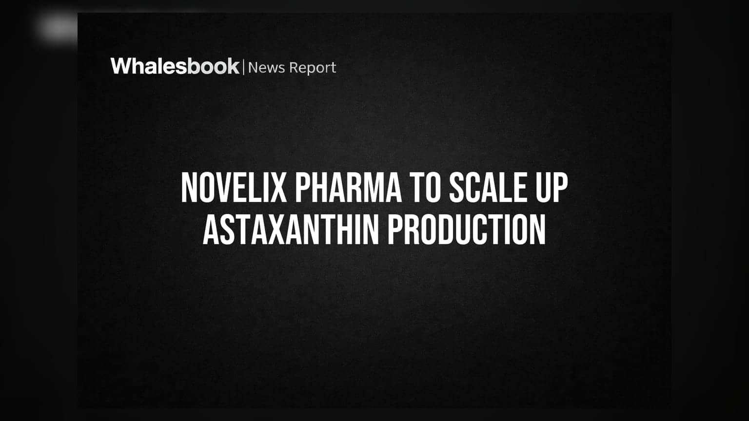 Novelix Pharmaceuticals inks German deal for Astaxanthin commercial scale-up