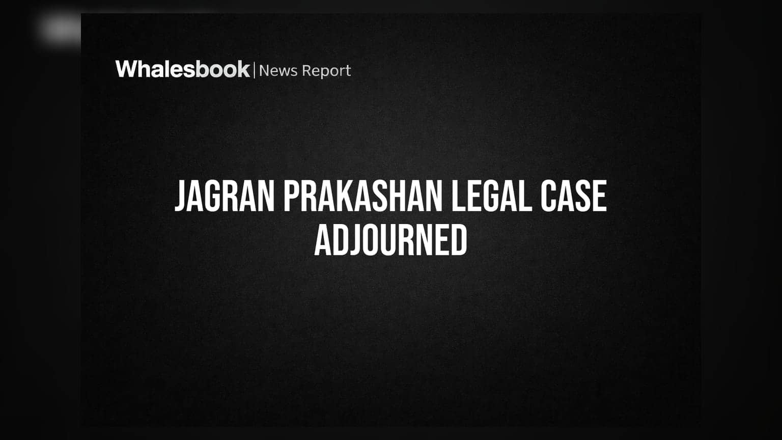 Jagran Prakashan Ltd: வழக்கின் அடுத்த விசாரணை **2026** வரை தள்ளிவைப்பு!
