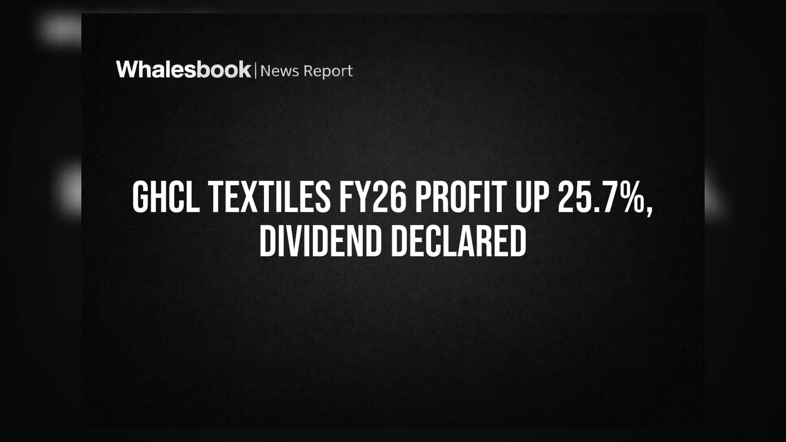GHCL Textiles FY26 Profit Jumps 25.7% to ₹70.37 Cr; Recommends ₹0.60 Dividend
