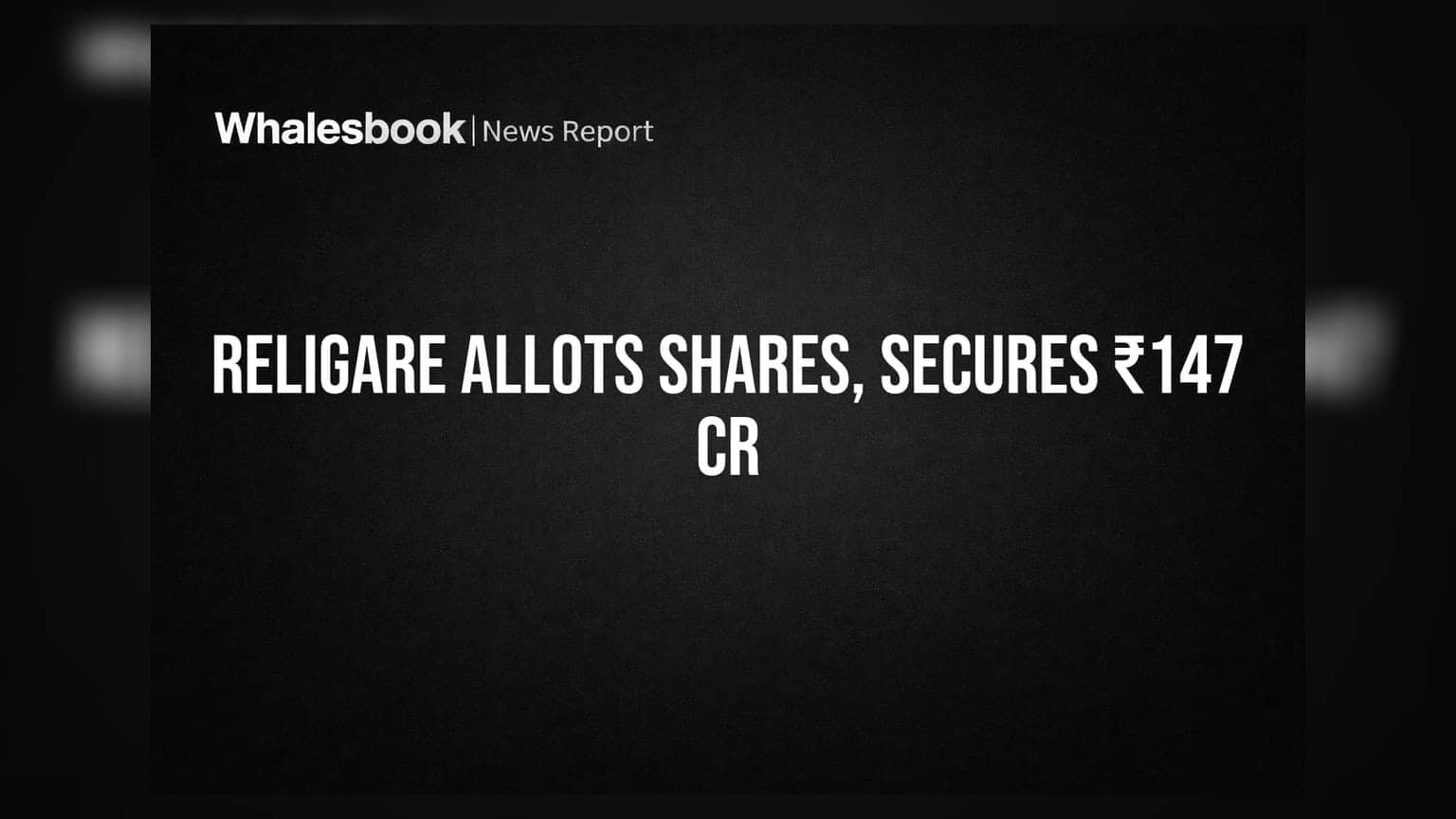 Religare Enterprises Allots 83.4 Lakh Shares, Raises ₹147 Crore