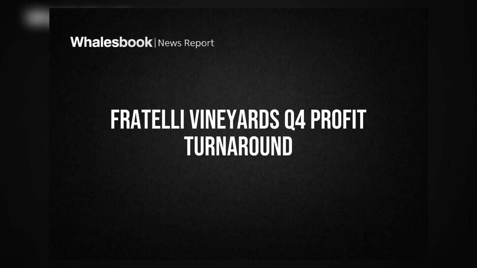 Fratelli Vineyards Posts Q4 Profit Turnaround, Eyes 30% FY27 Growth