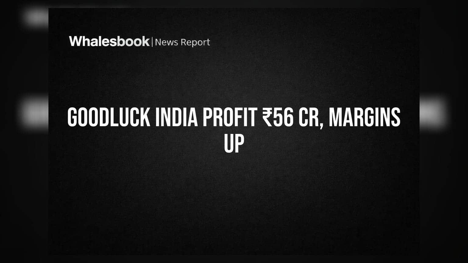 Goodluck India 4QFY26 Profit ₹56 Crore Amidst Revenue Dip; Margins Expand