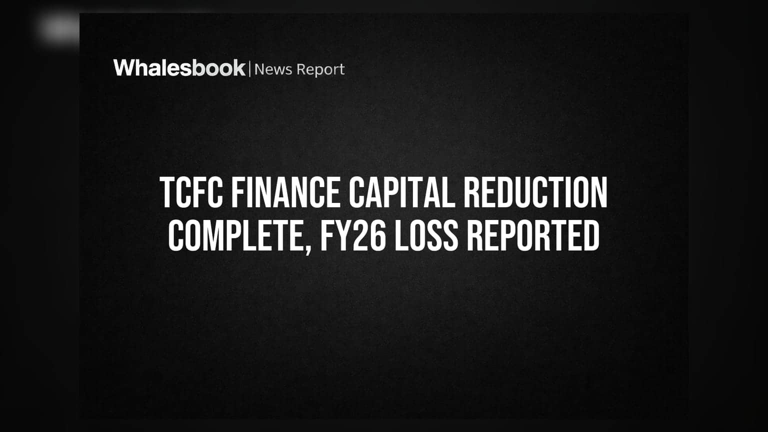 TCFC Finance Completes Capital Reduction; Reports FY26 Net Loss of ₹1.82 Crore