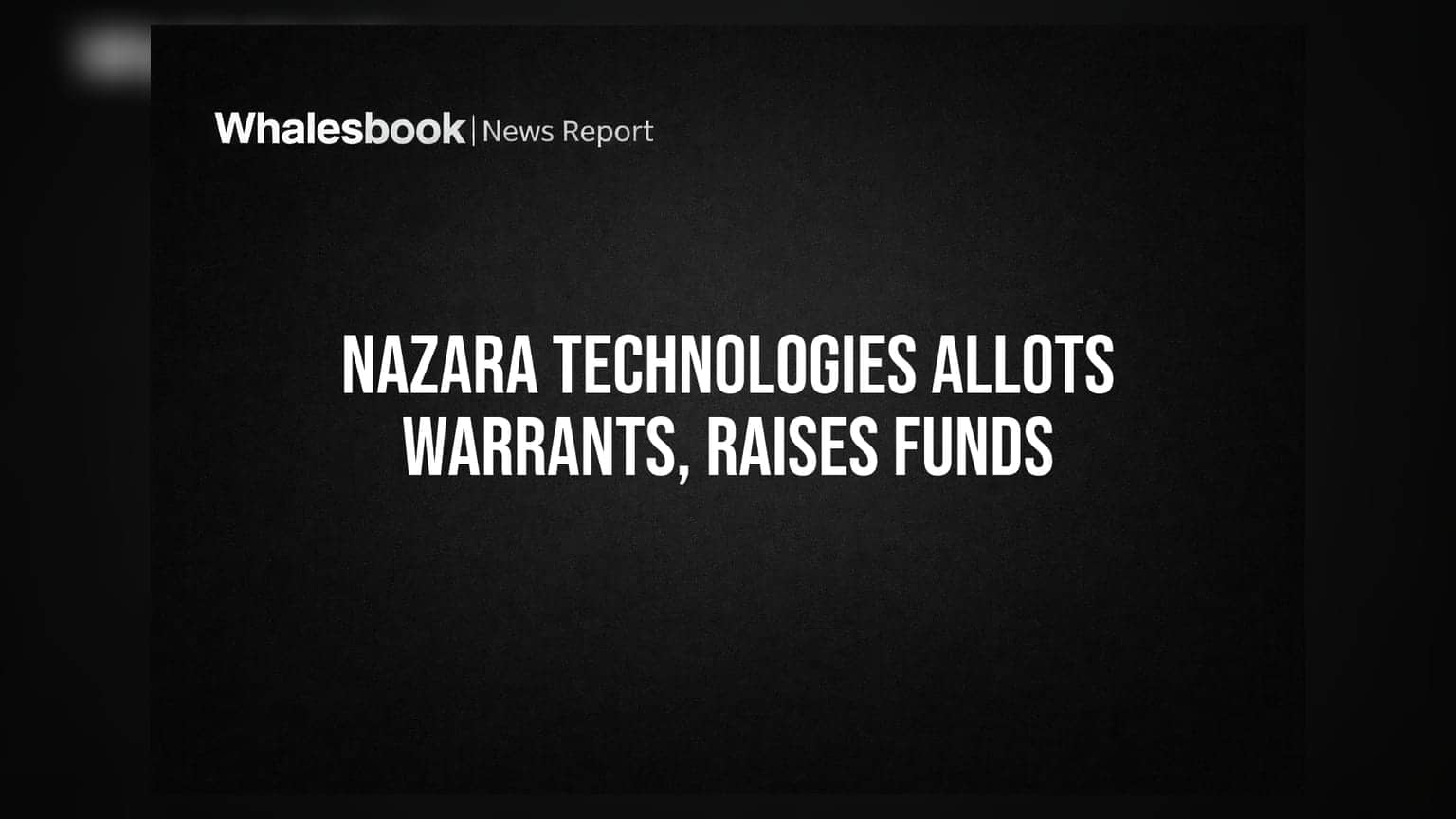 Nazara Technologies Raises ₹118.5 Crore via Warrant Allotment