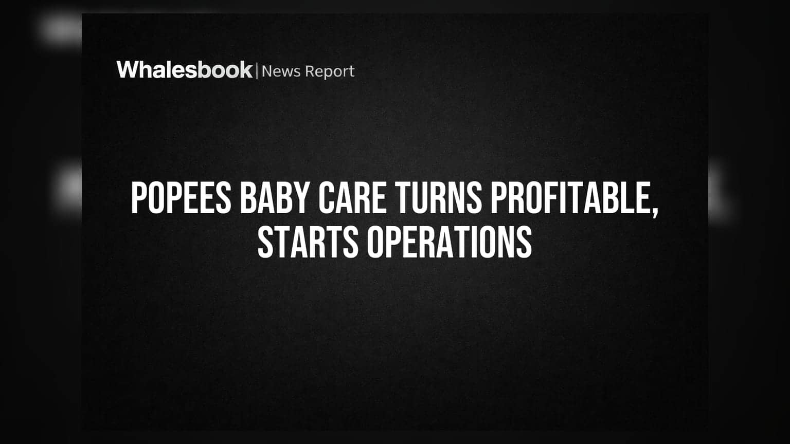 Popees Baby Care India Ltd Swings to Profitability, Starts Operations