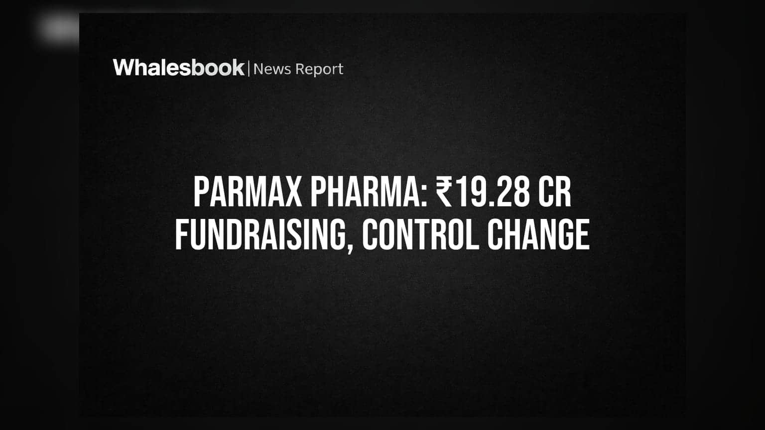 Parmax Pharma Share Price: मोठे बदल!; कंपनी ₹19.28 कोटी उभारणार, मालकी हक्कही बदलणार