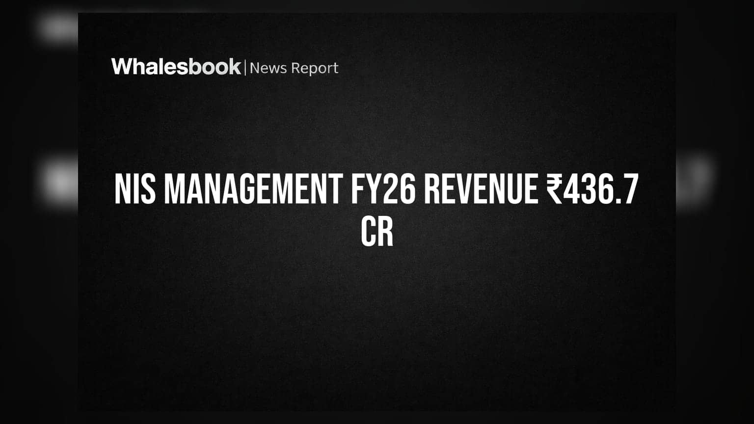 NIS Management Posts ₹436.7 Cr Revenue for FY26, Beats Expectations