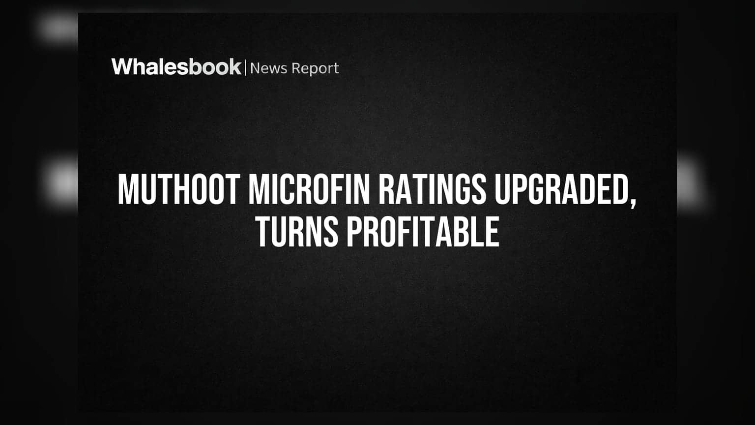 Muthoot Microfin Ratings Upgraded to CRISIL AA-/Stable; Posts ₹170 Crore Profit