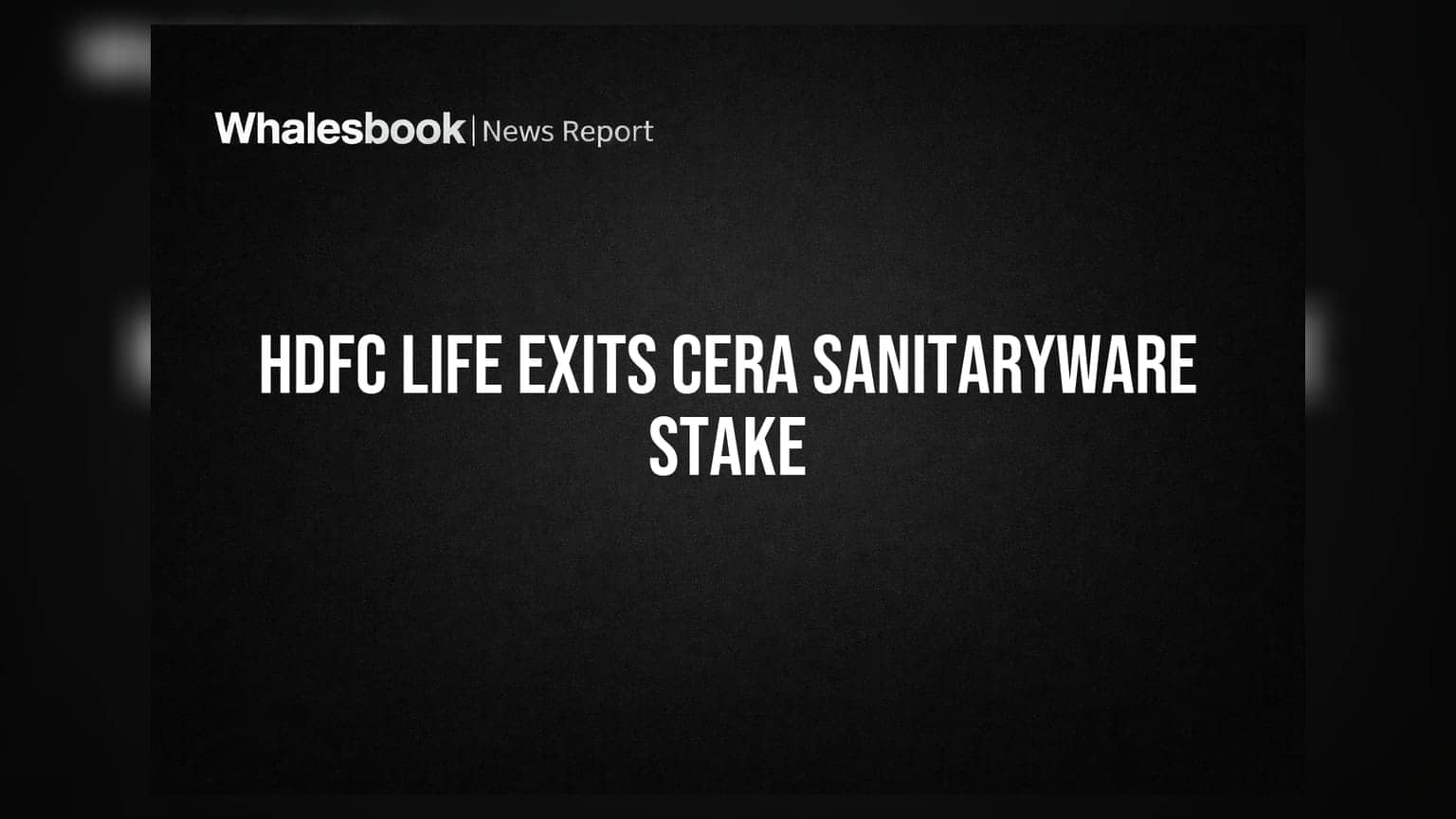 HDFC Life பங்குகளை விற்றது Cera Sanitaryware: என்ன நடக்கிறது?
