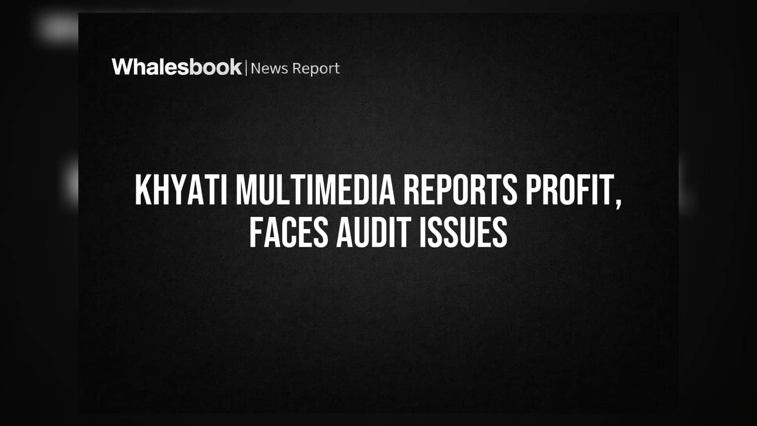 Khyati Multimedia: லாபம் வந்தாலும் ஆபத்து? தணிக்கை அறிக்கை கேள்விக்குறி!