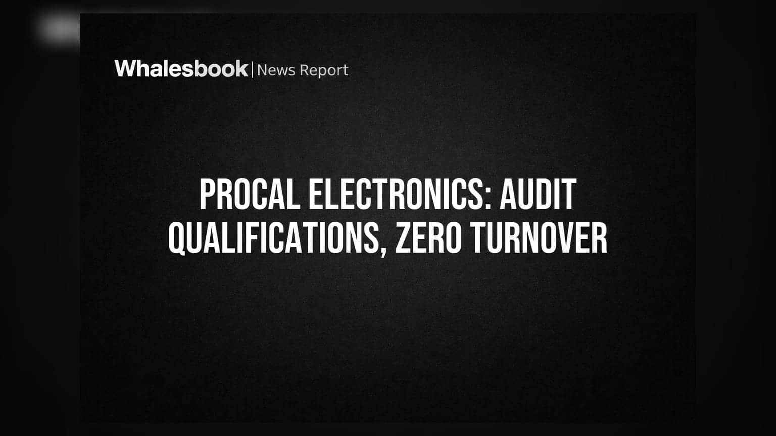 Procal Electronics Files Revised Audit Impact Statement; Continues to Report Losses