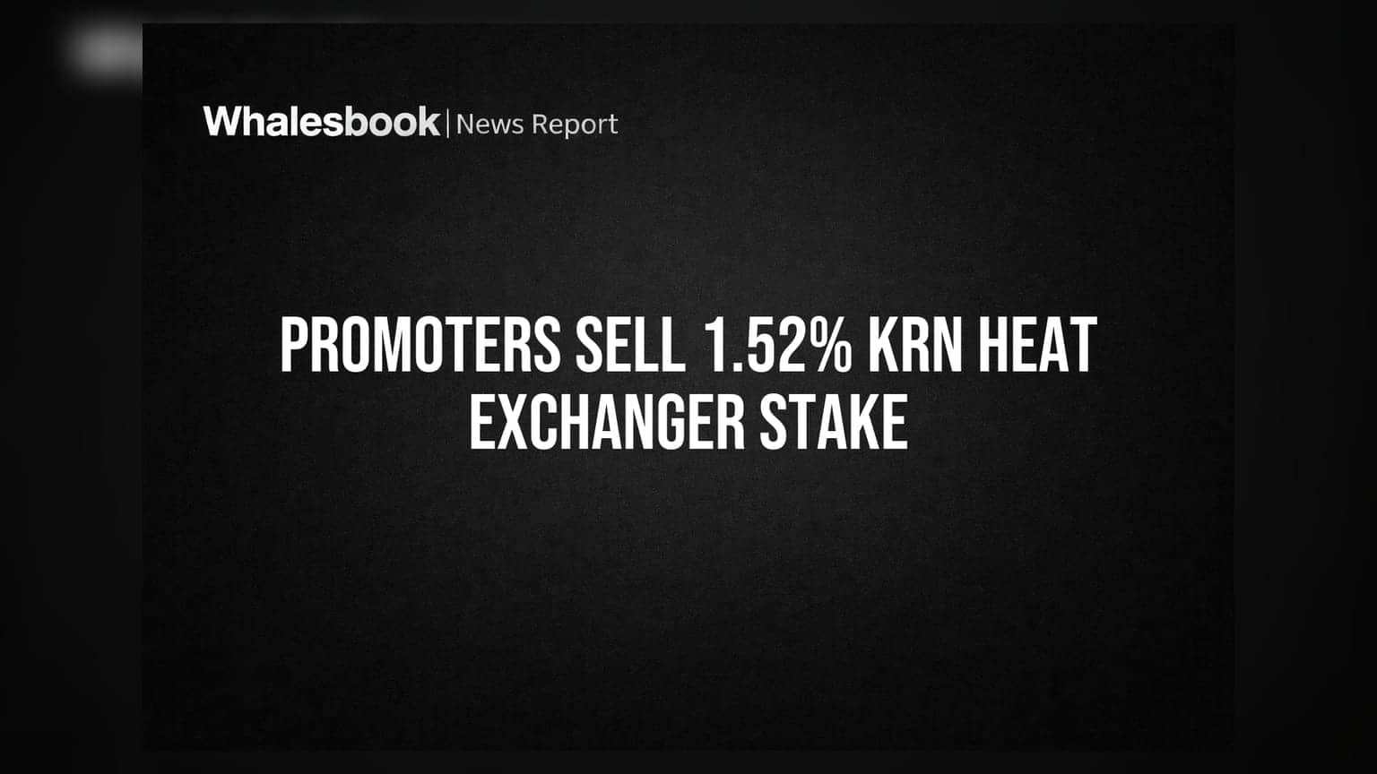 KRN Heat Exchanger Promoters Sell 1.52% Stake in Open Market