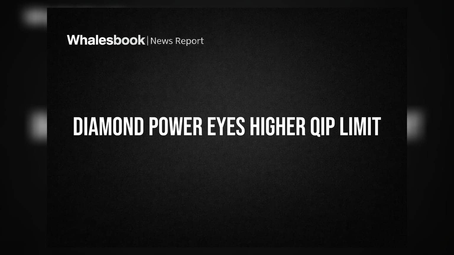 Diamond Power Infrastructure Board to Discuss QIP Limit Enhancement