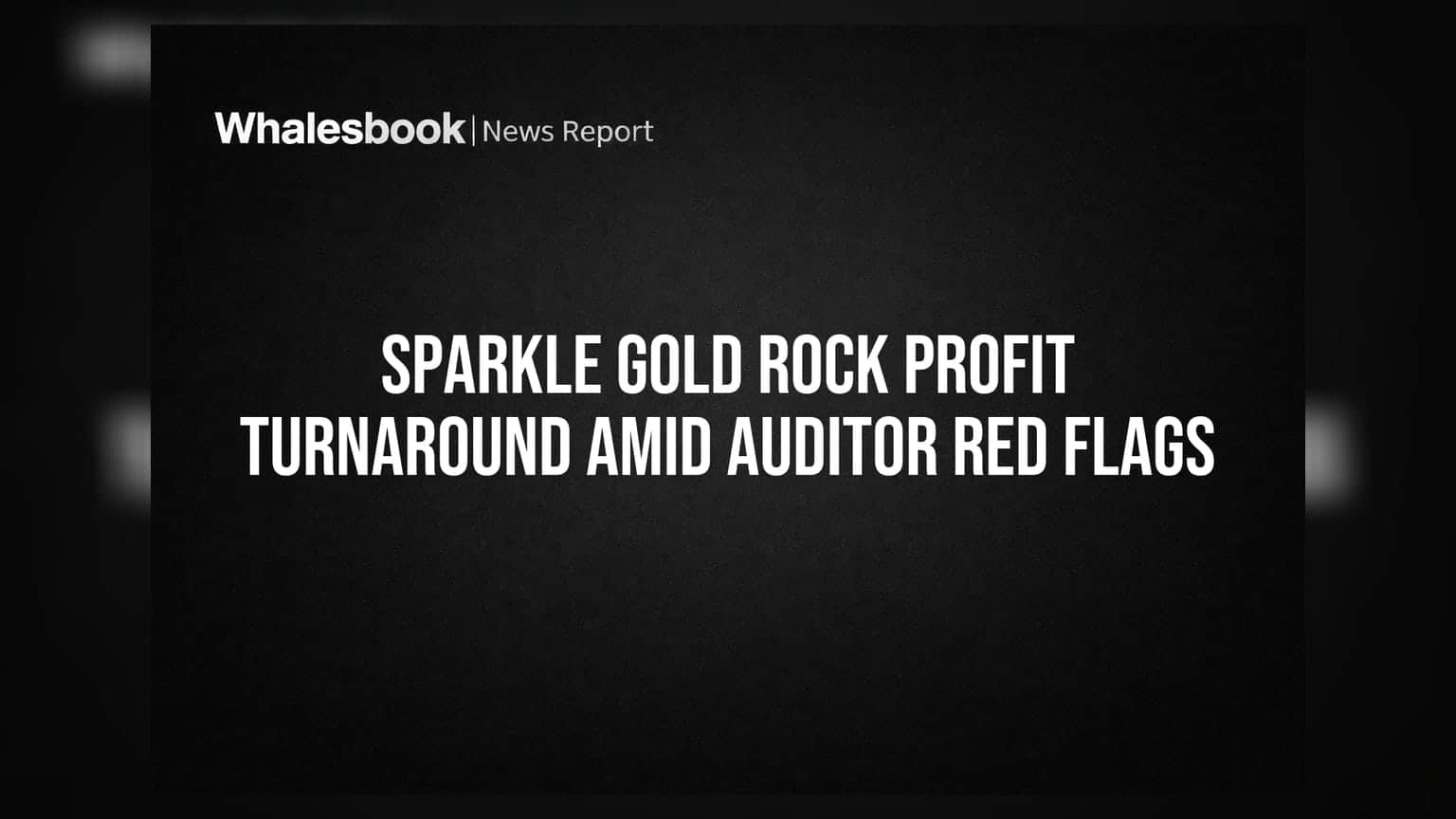 Sparkle Gold Rock Swings to Profit, But Auditor Flags Governance and Controls