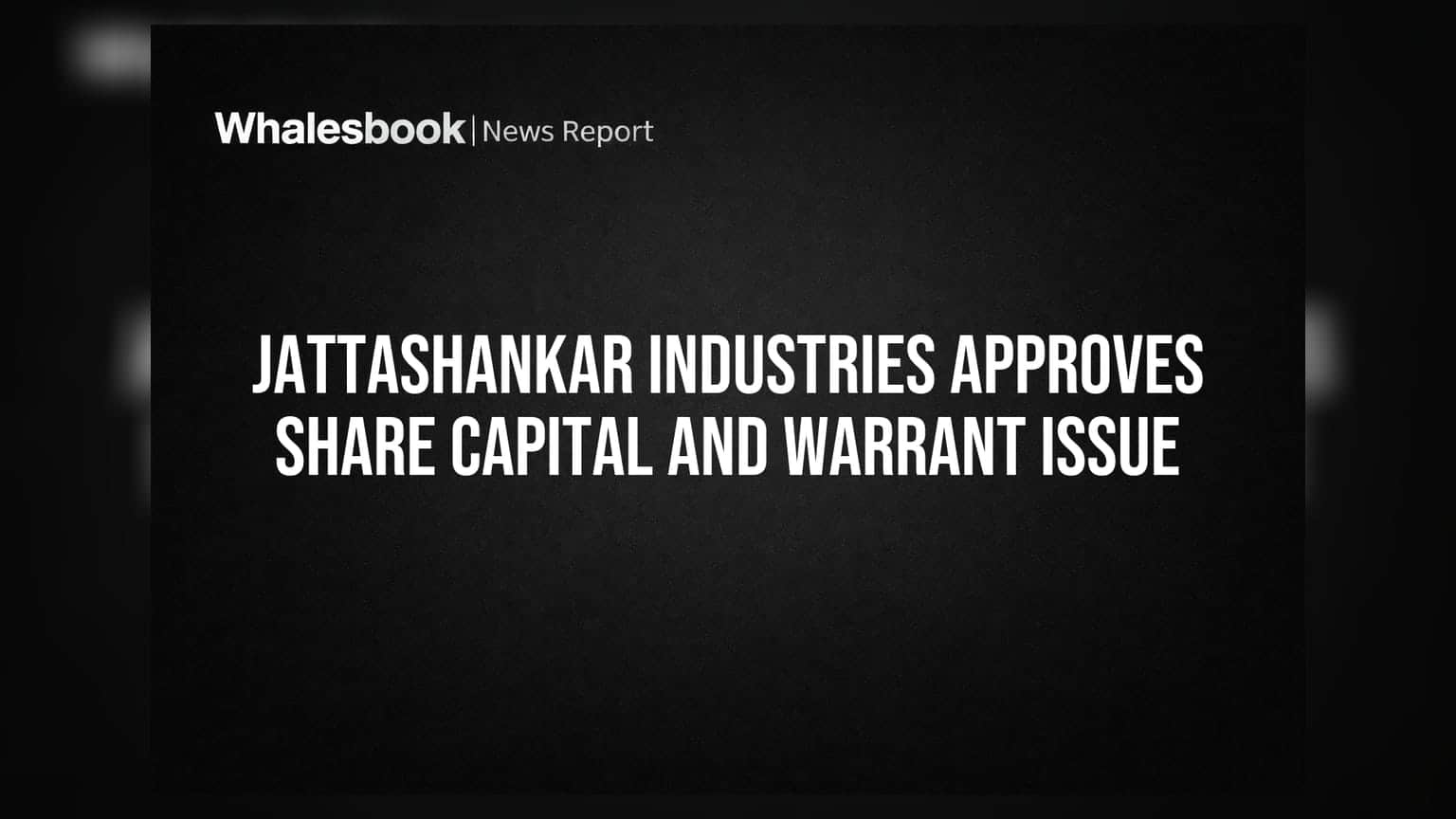 Jattashankar Industries Ltd: शेअरहोल्डर्सची मंजुरी! भांडवल उभारणीसाठी वॉरंट जारी करण्यास हिरवा कंदील