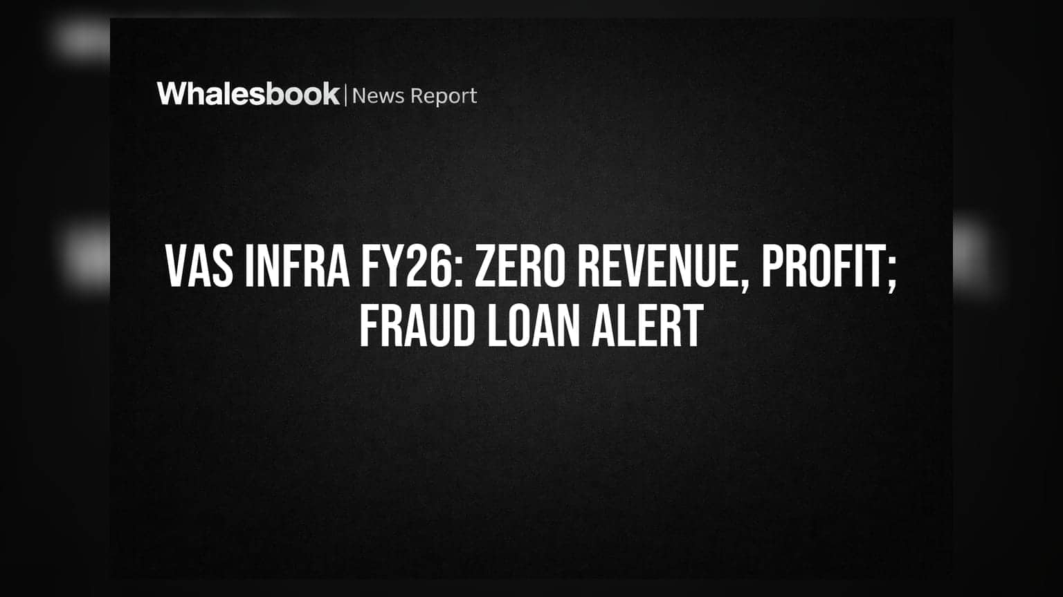 Vas Infrastructure: FY26 Revenue Nil, Net Profit ₹0.33 Cr Amid CIRP