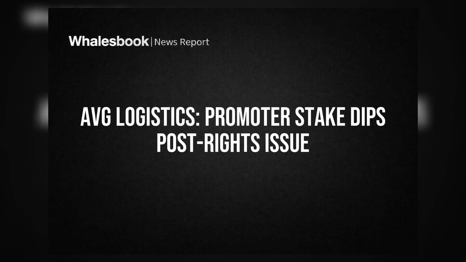 AVG Logistics: Promoter stake technically dips to 29.31% post-rights issue