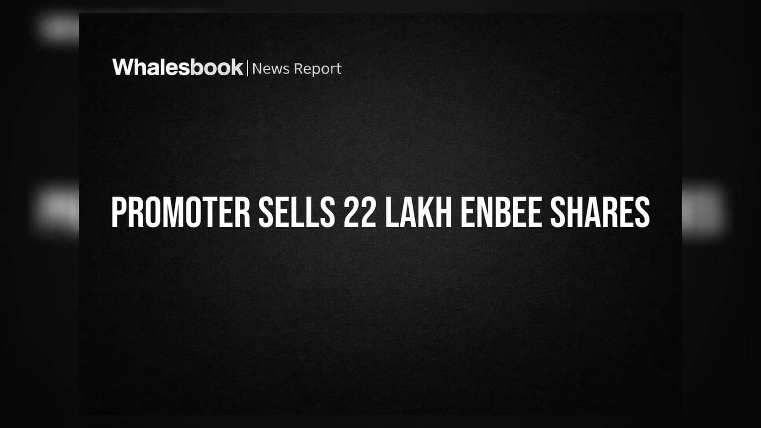 Enbee Trade & Finance: புரொமோட்டர் குழு உறுப்பினர் 22.05 லட்சம் பங்குகளை விற்றார்!