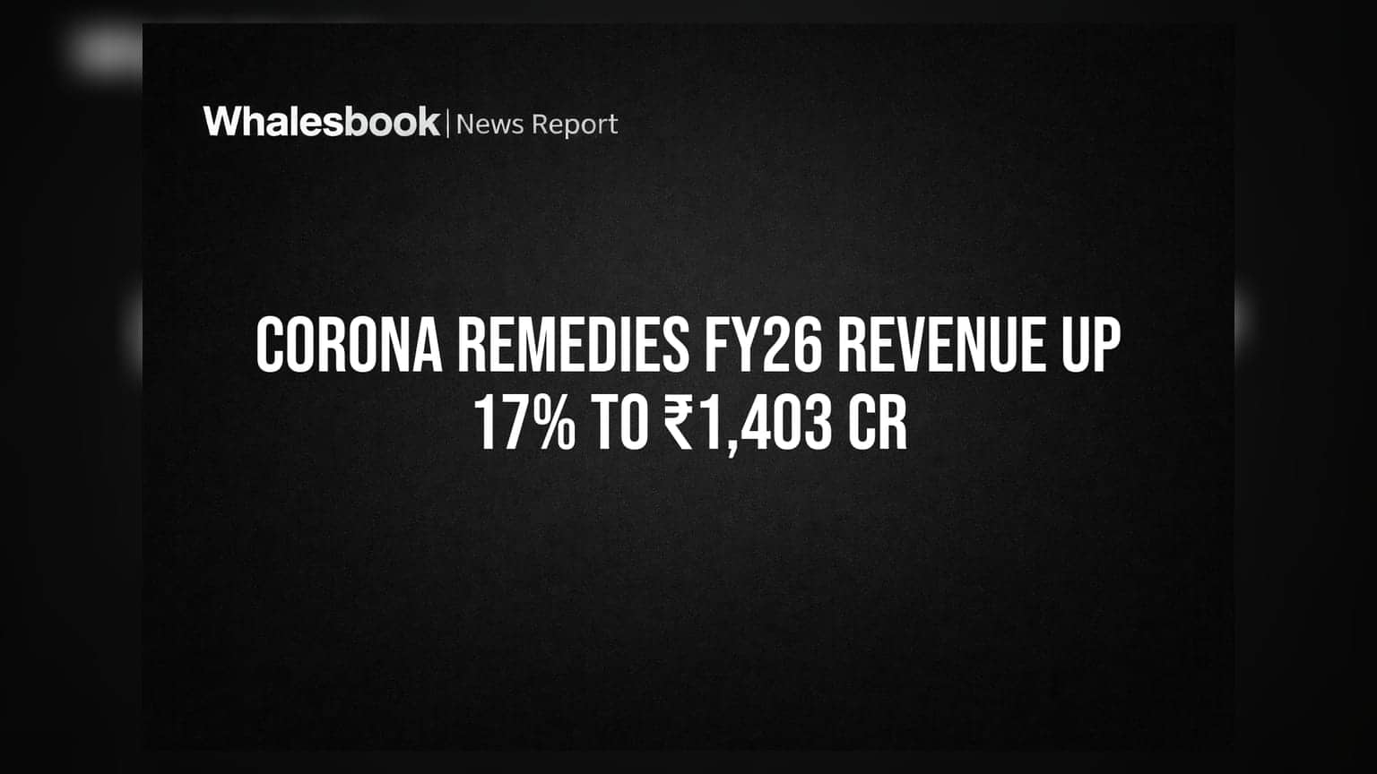 Corona Remedies FY26 Revenue Surges 17% to ₹1,403 Cr, PAT Up 33%