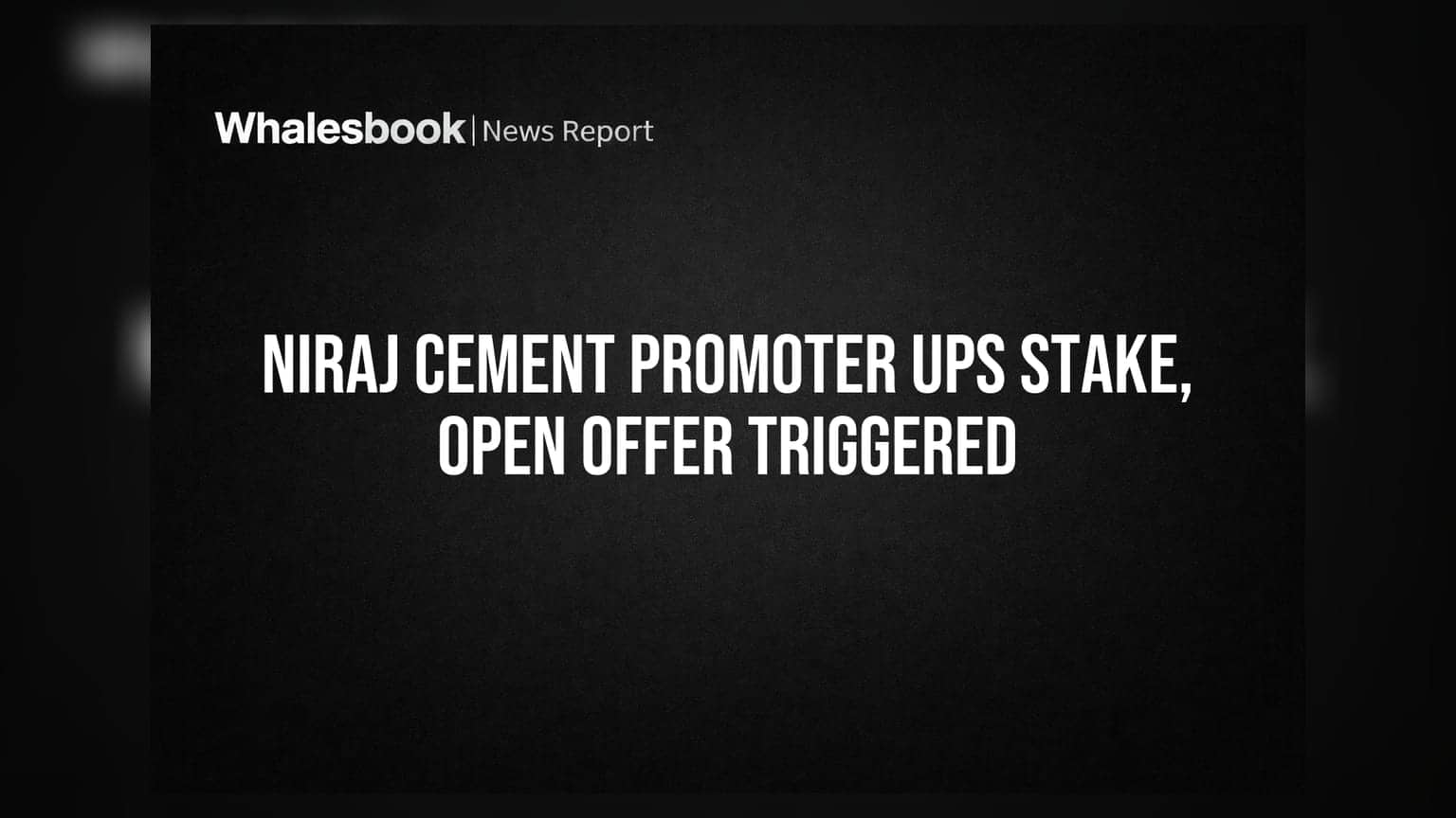 Niraj Cement: புரொமோட்டர் கைவசம் 41.04% பங்குகள்! ஓப்பன் ஆஃபர் அறிவிப்பு!