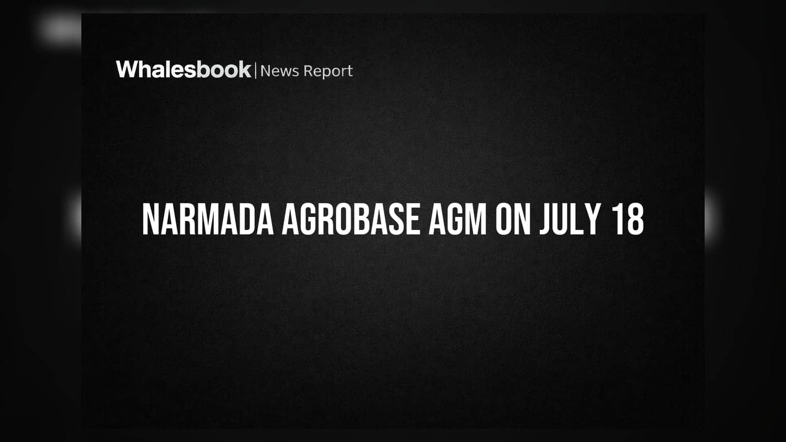 Narmada Agrobase Board Approves Auditor Re-appointment, AGM Date