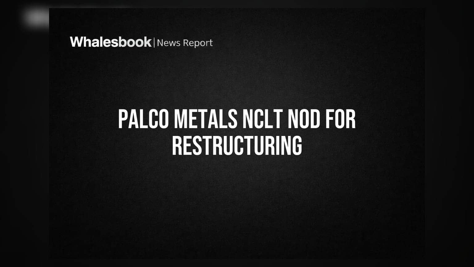 Palco Metals NCLT Order Clears Path for Scheme of Arrangement