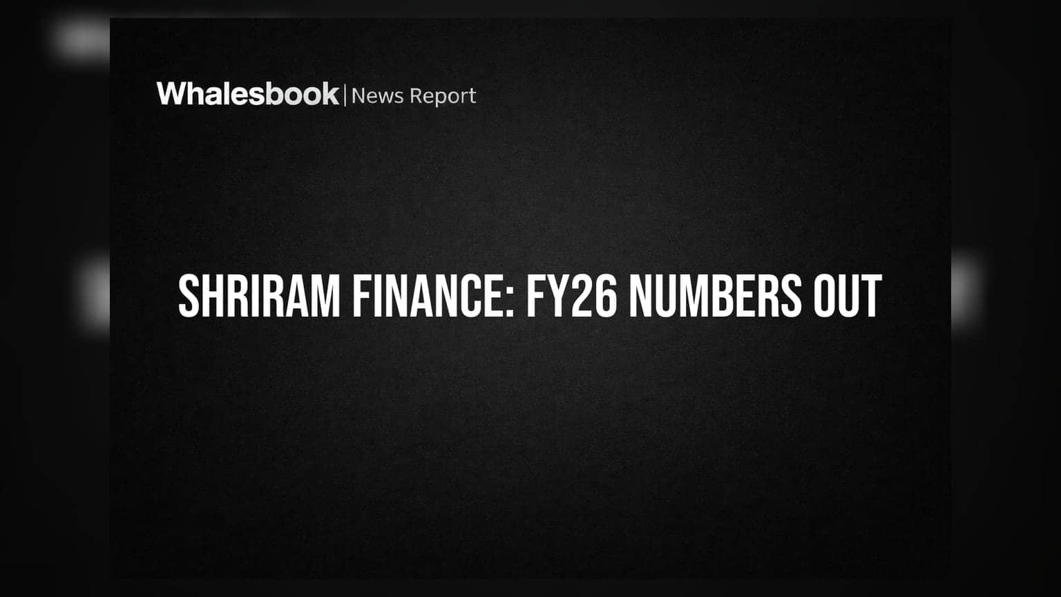 Shriram Finance FY26: ₹48,178 कोटी उलाढाल, ₹65,244 कोटी निव्वळ मालमत्ता