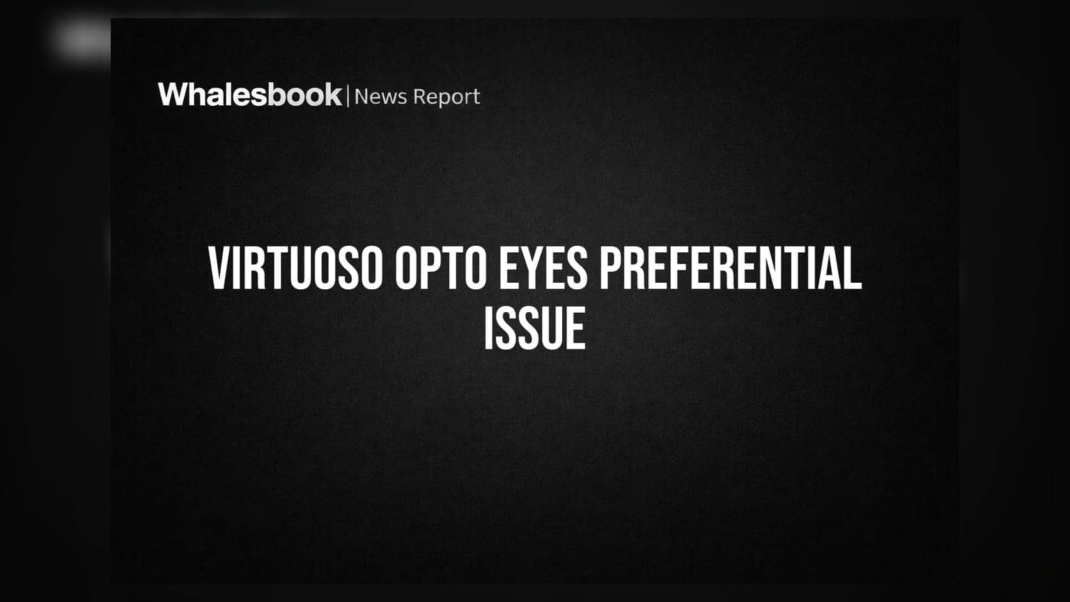 Virtuoso Optoelectronics: ਫੰਡ ਇਕੱਠਾ ਕਰਨ ਲਈ ਪ੍ਰੈਫਰੈਂਸ਼ੀਅਲ ਇਸ਼ੂ 'ਤੇ ਵਿਚਾਰ ਕਰੇਗੀ ਕੰਪਨੀ