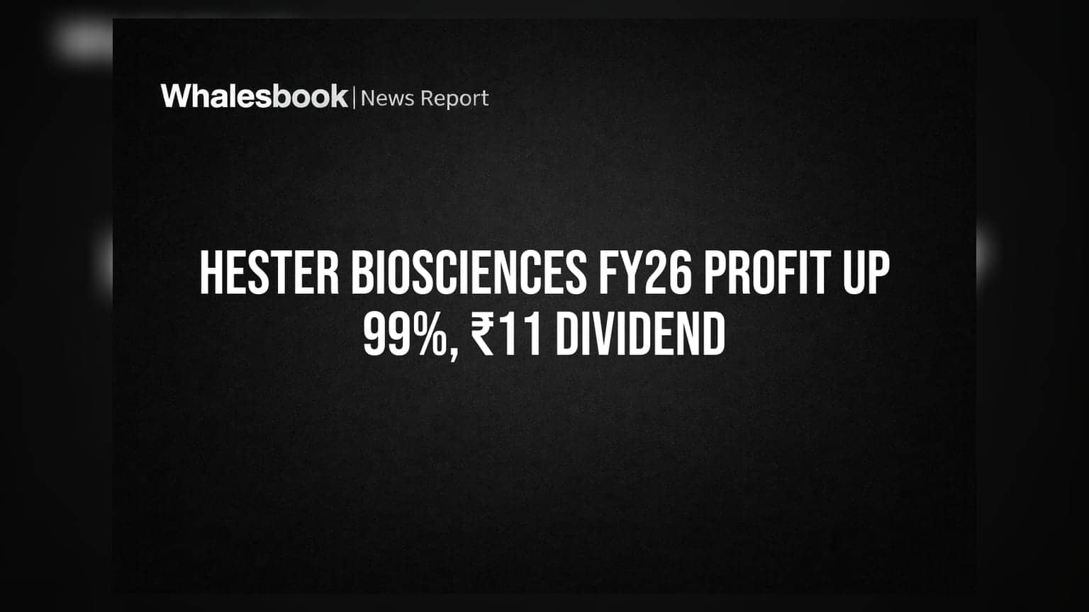 Hester Biosciences FY26 PAT Surges 99% to ₹57.48 Cr; Recommends ₹11 Dividend