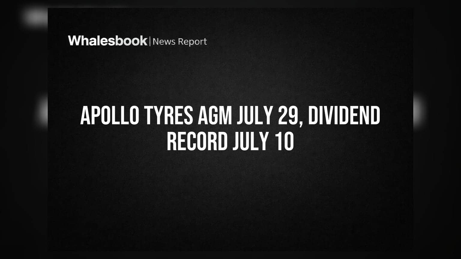 Apollo Tyres Sets AGM Date for July 29, Dividend Record July 10