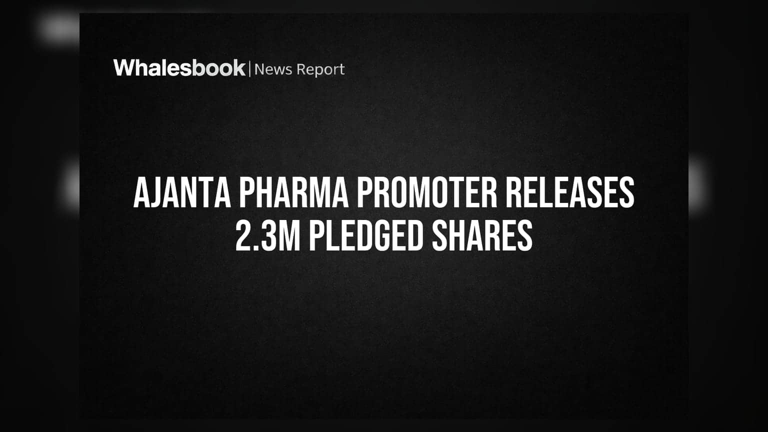 Ajanta Pharma Promoter Reduces Pledged Shares by 2.3 Million