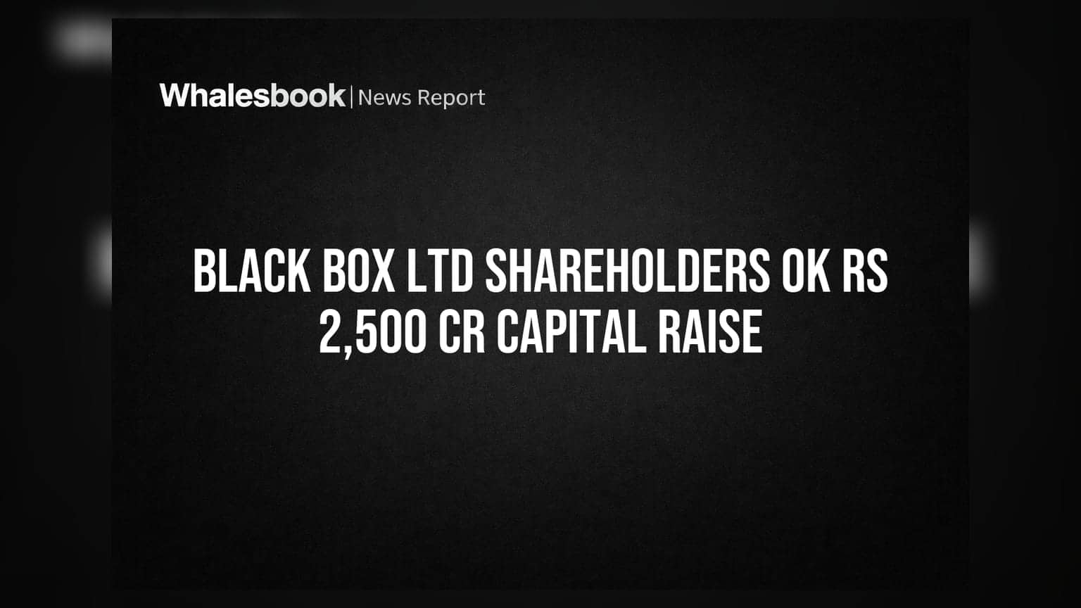 Black Box Ltd: ₹2,500 कोटी उभारणीला मंजुरी! शेअरहोल्डर्सचा मोठा पाठिंबा