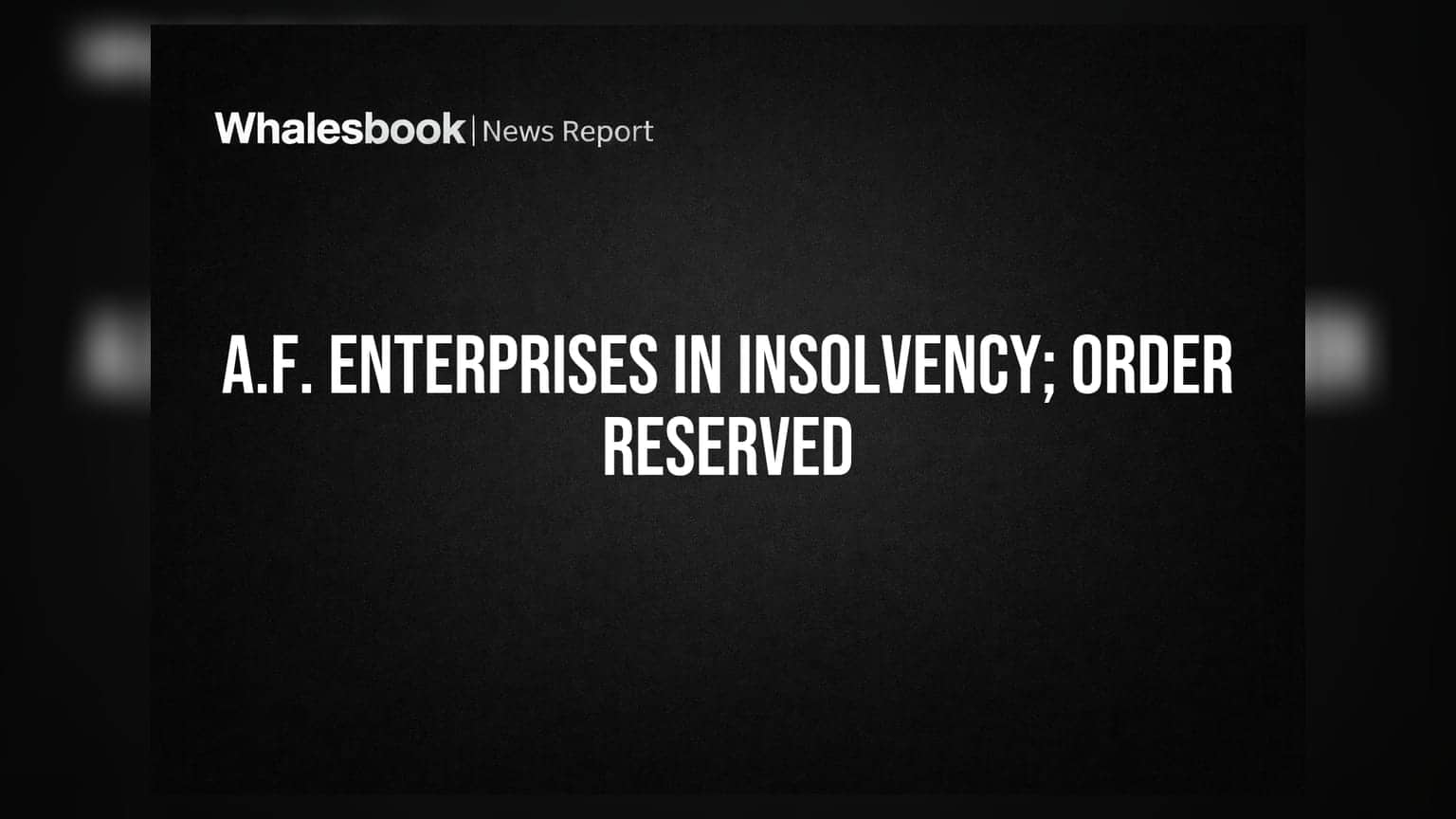 A.F. Enterprises Ltd in Insolvency Process; NCLT Reserves Order