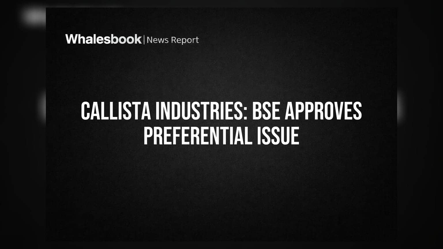 Callista Industries Gets BSE Nod for Preferential Issue of Warrants, Shares