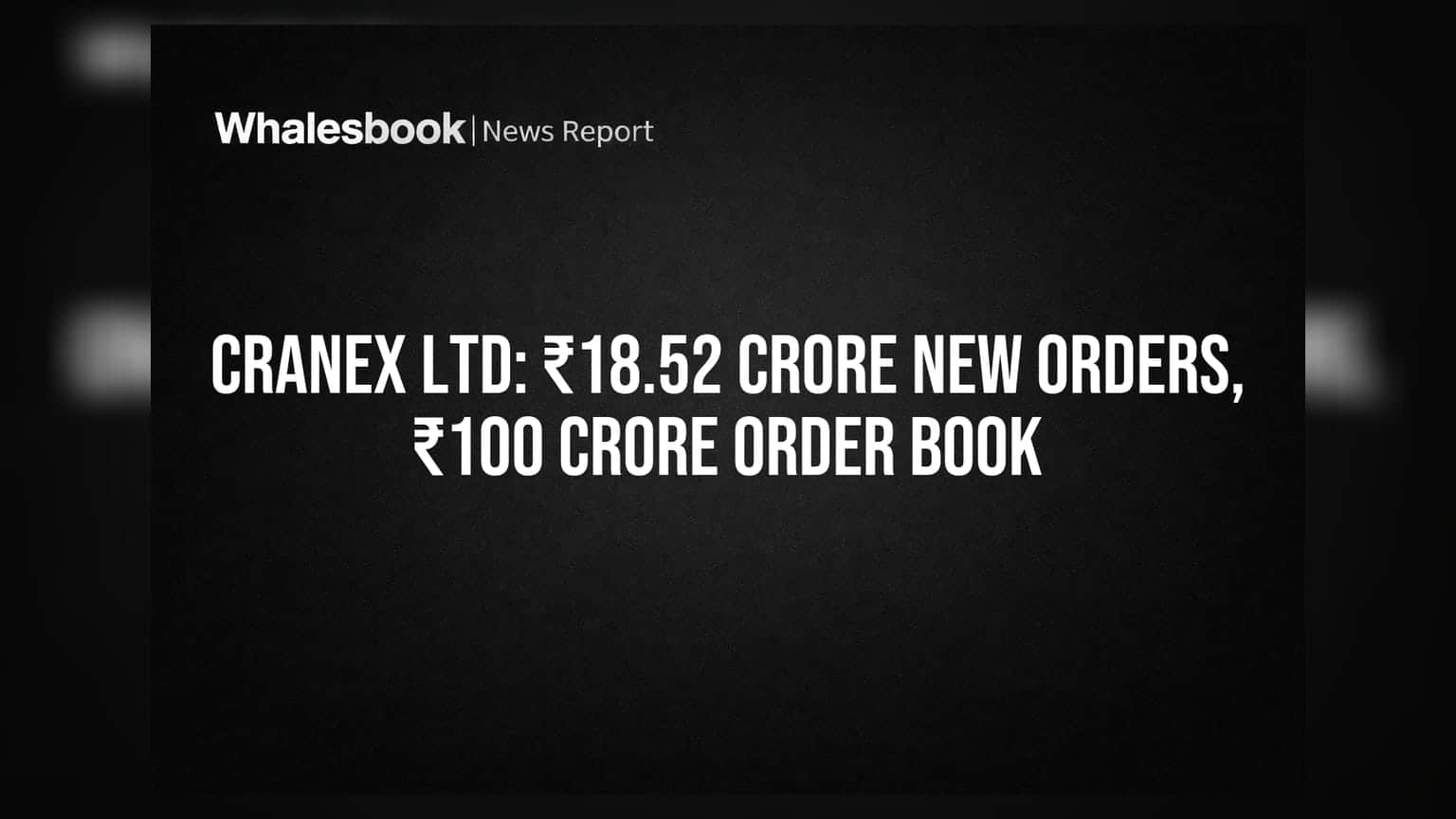 Cranex Ltd bags ₹18.52 crore orders, order book crosses ₹100 crore