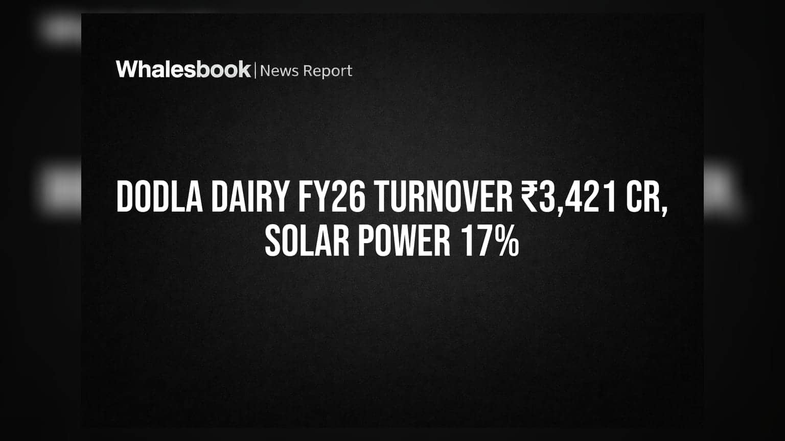 Dodla Dairy: FY26 में ₹3,421 Cr टर्नओवर, ₹1,497 Cr नेट वर्थ; सौर ऊर्जा का इस्तेमाल 17% तक पहुंचा
