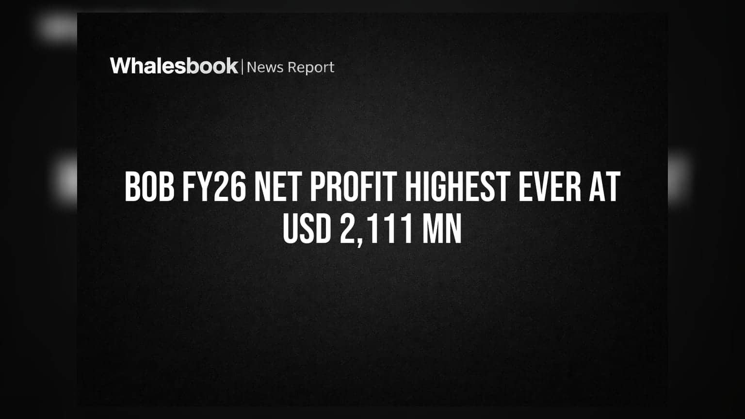 Bank of Baroda Reports Highest Ever Net Profit of USD 2,111 Mn for FY26