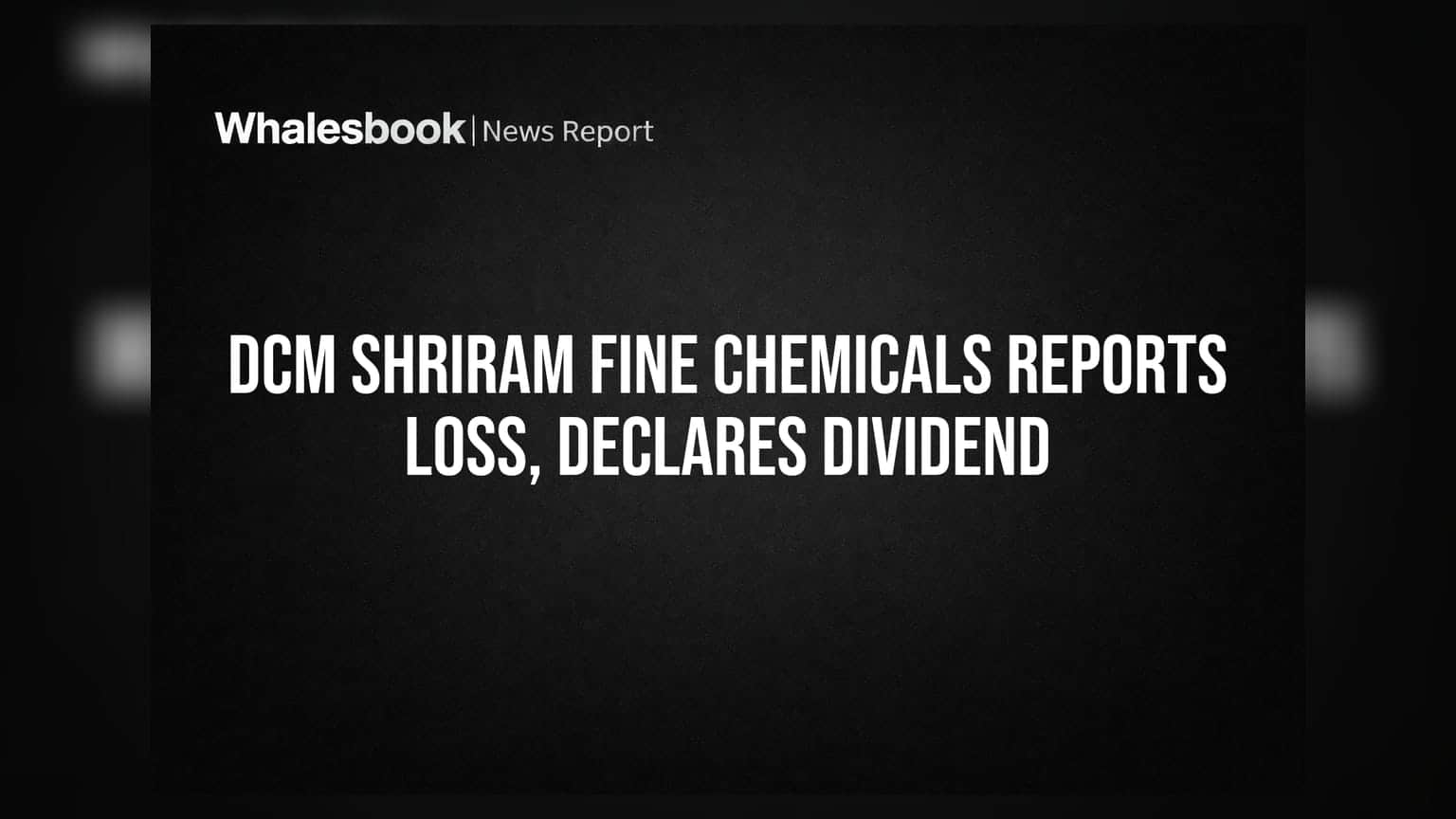 DCM Shriram Fine Chemicals: डीमर्जर के बाद पहली बार घाटा, पर निवेशकों को मिला डिविडेंड का तोहफा!