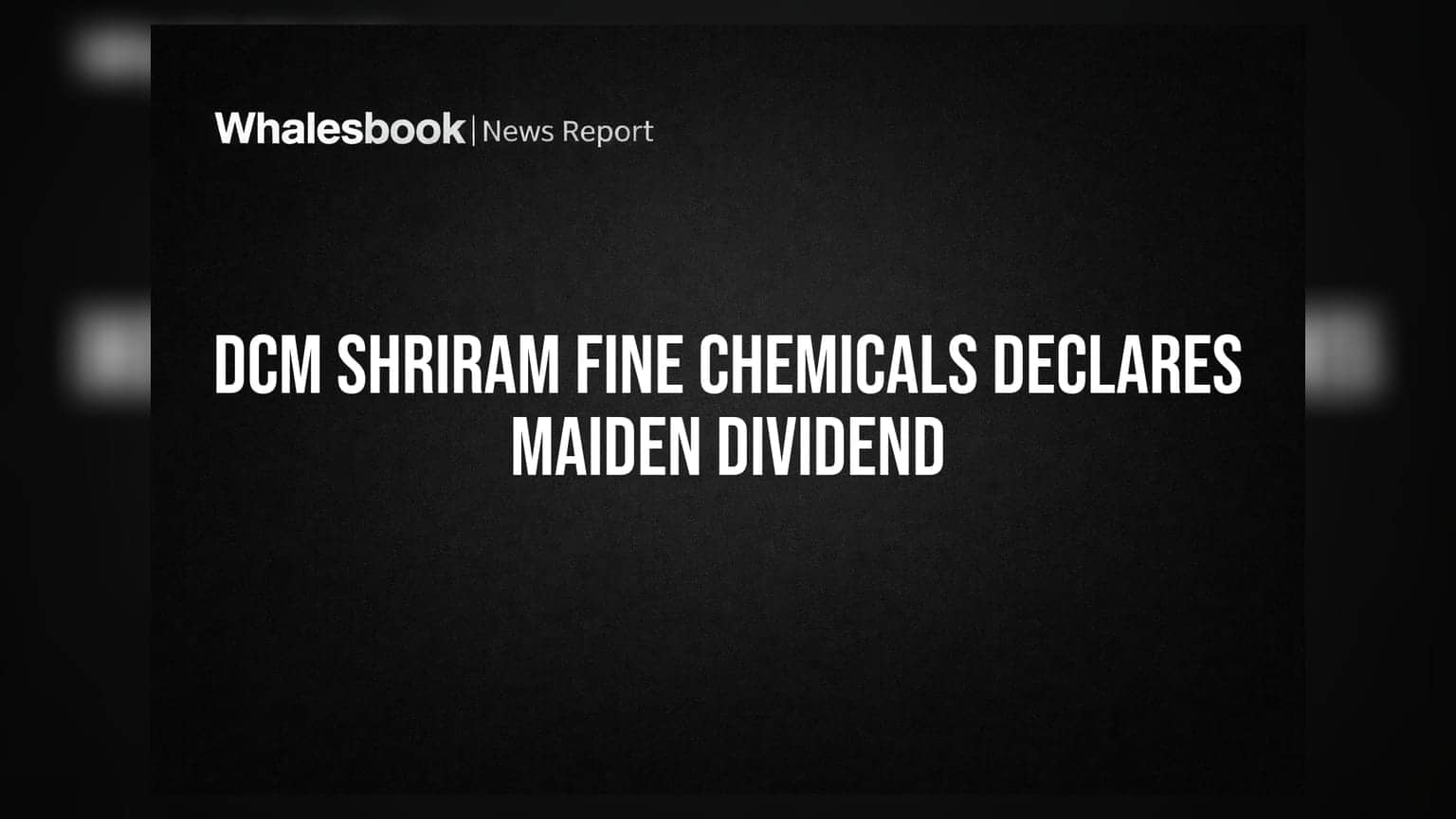 DCM Shriram Fine Chemicals: कंपनीने पहिल्यांदाच दिला लाभांश! ₹0.40 प्रति शेअर मिळणार