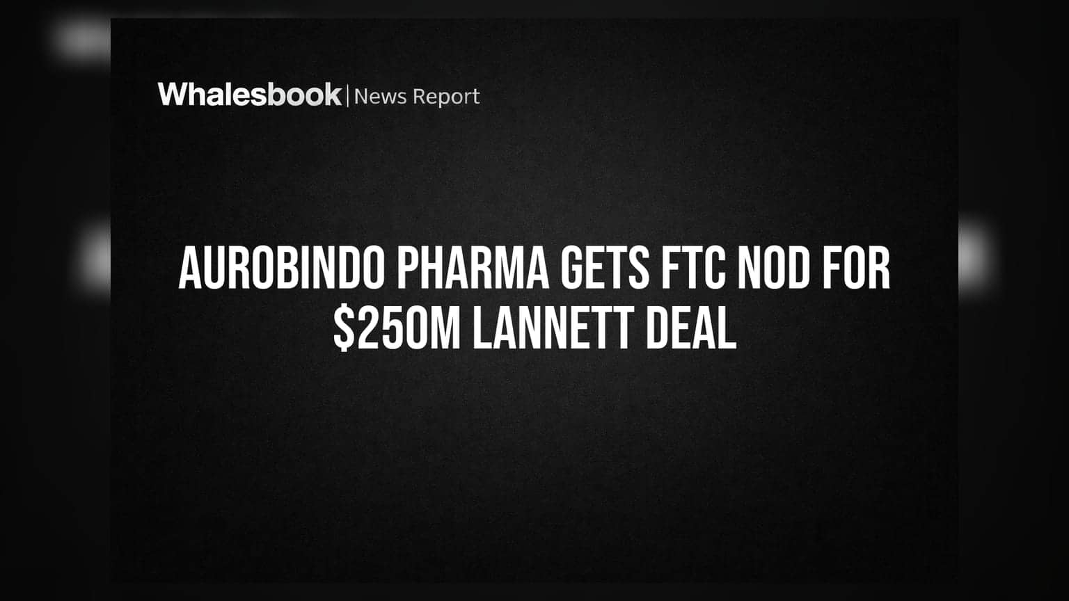 Aurobindo Pharma Acquisition: अमेरिकेची मंजुरी मिळाली, ₹2000 कोटींच्या डीलला गती!