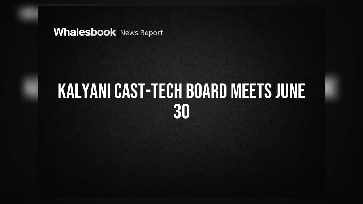 Kalyani Cast-Tech: కీలక నిర్ణయానికి రంగం సిద్ధం.. జూన్ 30న బోర్డు మీటింగ్