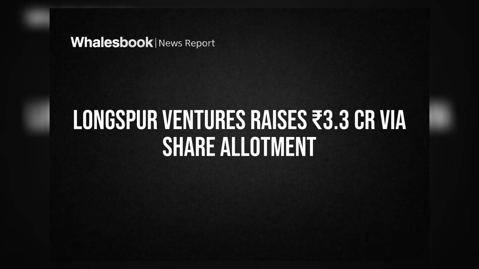 Longspur International Ventures Allots 33 Lakh Shares, Raises ₹3.3 Crore